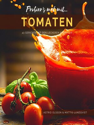 cover image of Probier's mal mit...Tomaten--43 Gerichte mit den leckeren Früchten